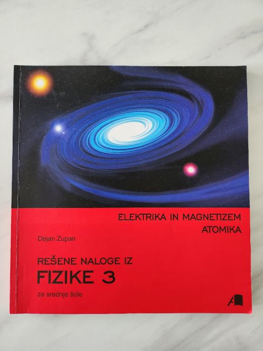 Rešene naloge iz Fizike 1, 2, 3 za srednje šole, Dejan Zupan