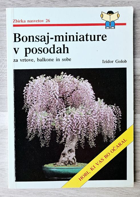 BONSAJ - MINIATURE V POSODAH ZA VRTOVE, BALKONE IN SOBE Golob