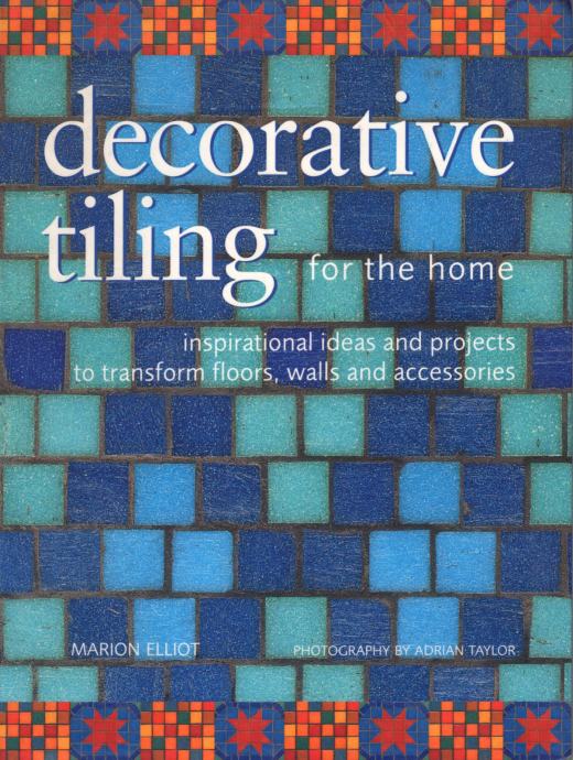 Marion Elliot: DECORATIVE TILING for the home (DEKORATIVNE PLOŠČICE )