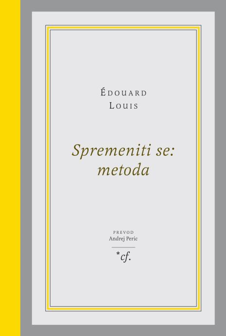 Édouard Louis: SPREMENITI SE: METODA