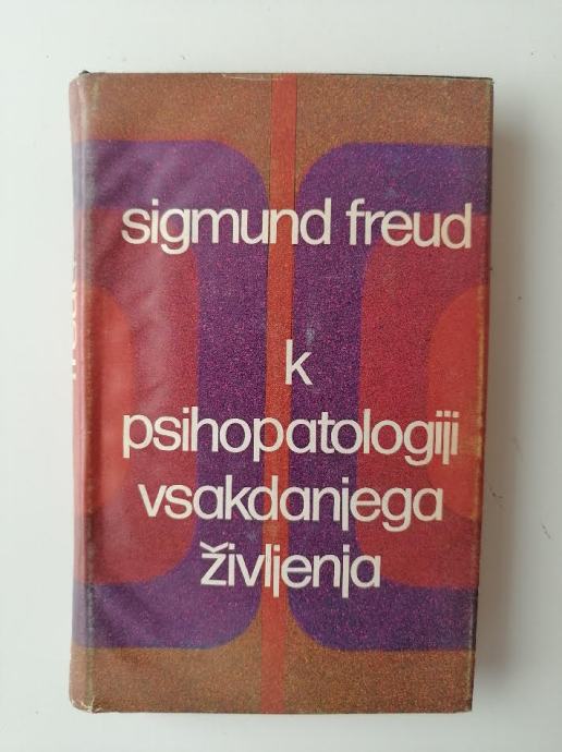 SIGMUND FREUD, K PSIHOPATOLOGIJI VSAKDANJEGA ŽIVLJENJA