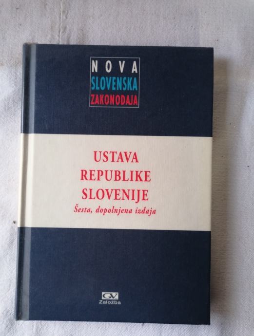 USTAVA REPUBLIKE SLOVENIJE Šesta, dopolnjena izdaja