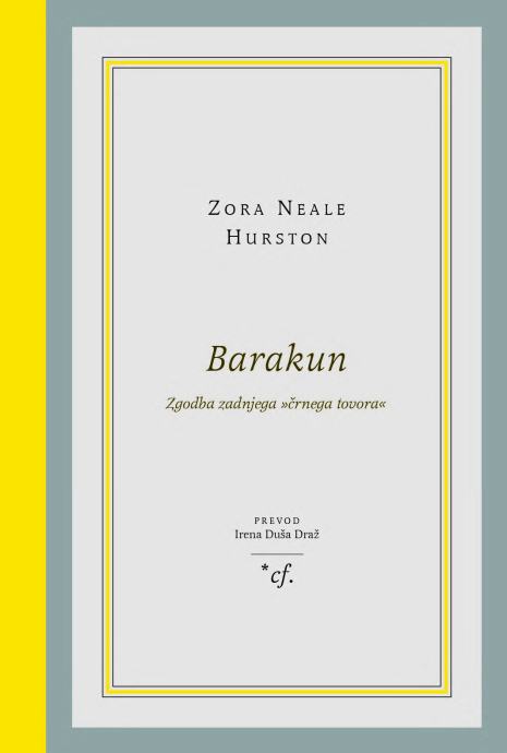 Zora Neale Hurston: Barakun. Zgodba zadnjega "črnega tovora"