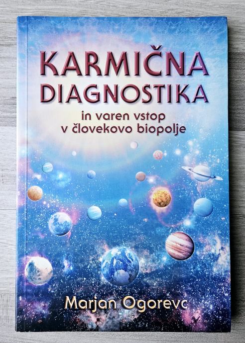 KARMIČNA DIAGNOSTIKA IN VAREN VSTOP V ČLOVEKOVO BIOPOLJE Ogorevc