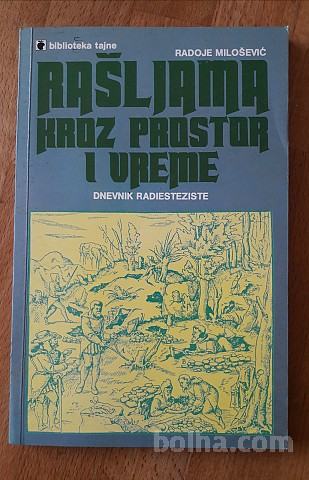 Rašljama kroz prostor i vreme - Radoje Milošević