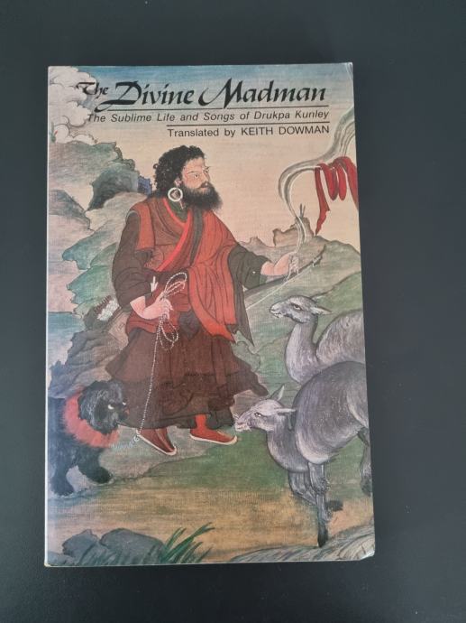 The Divine Madman: The Sublime Life and Songs of Drukpa Kunley