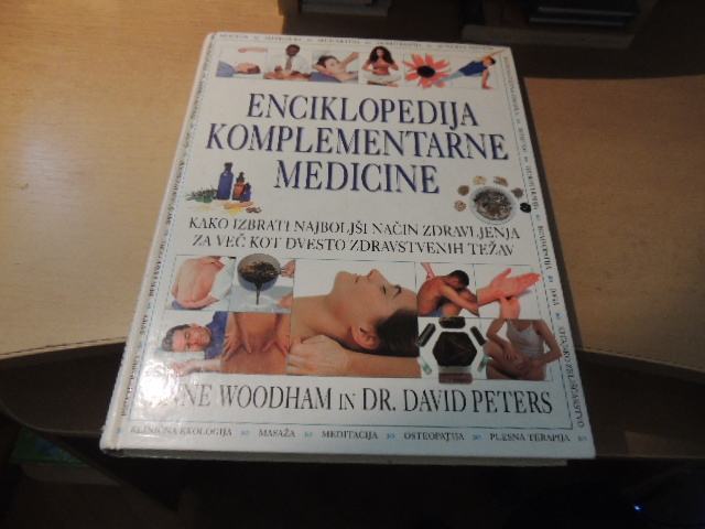 ENCIKLOPEDIJA KOMPLEMENTARNE MEDICINE A. WOODHAM / D. PETERS ZALOŽBA