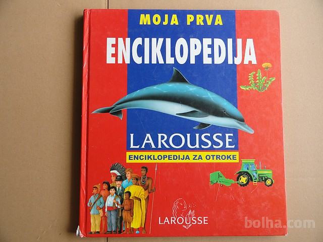 MOJA PRVA ENCIKLOPEDIJA ZA OTROKE, LAROUSSE