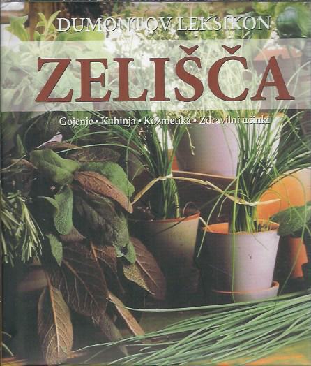 Zelišča : Dumontov leksikon : gojenje, kuhinja, kozmetika, zdravilni u