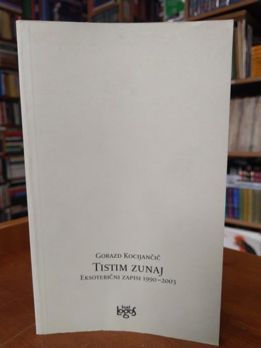 Gorazd Kocijančič: Tistim zunaj - Eksoterični zapisi 1990 - 2003