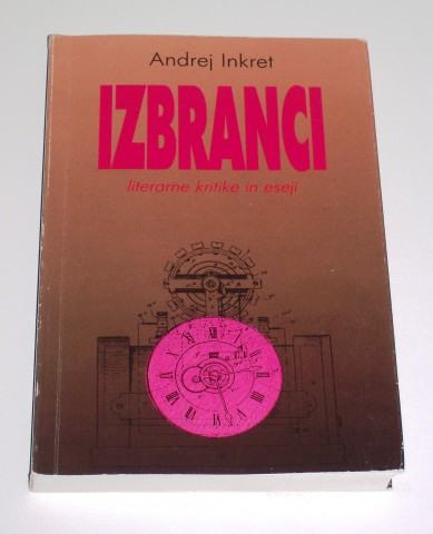 IZBRANCI – LITERARNE KRITIKE IN ESEJI - Andrej Inkret