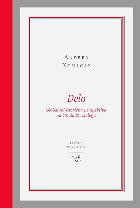 Andrea Komlosy: DELO Globalnohistorična perspektiva od 13. do 21. stol