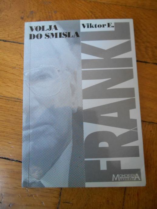 Frankl, V.E.: Volja do smisla: Osnova in raba logoterapije/razširjena