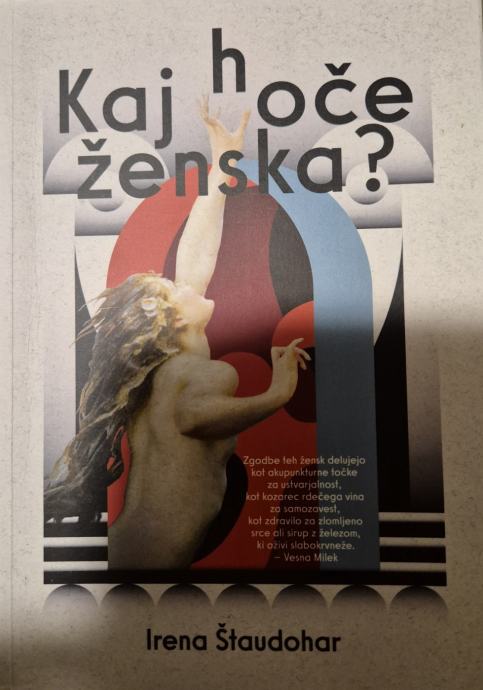 Irena Štaudohar - Kaj hoče Ženska?