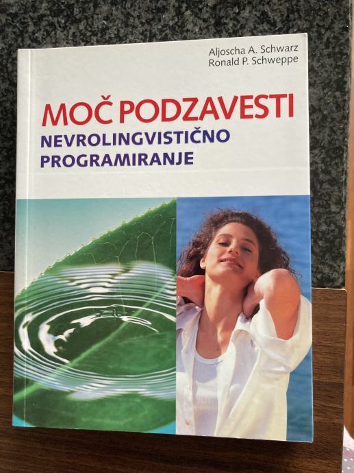 MOČ PODZAVESTI- NEVROLINGVISTIČNO PROGRAMIRANJE-ALJOŠA A.SCWARZ