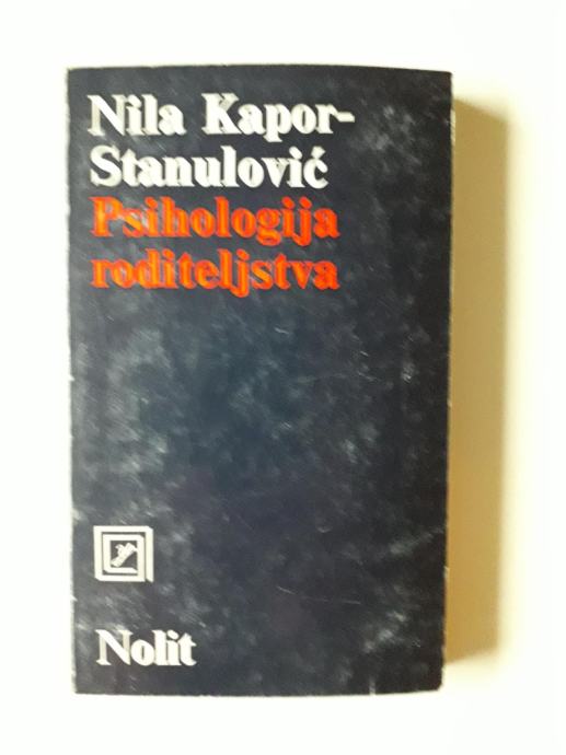 NILA KAPOR-STANULOVIĆ, PSIHOLOGIJA RODITELJSTVA