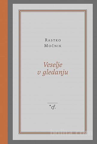 Rastko Močnik: VESELJE V GLEDANJU