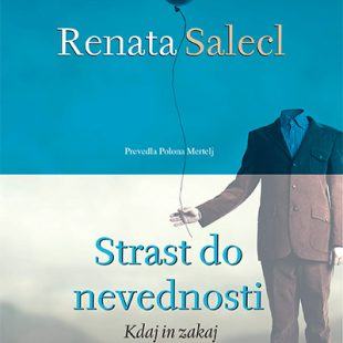 Renata Salecl - Strast do nevednosti