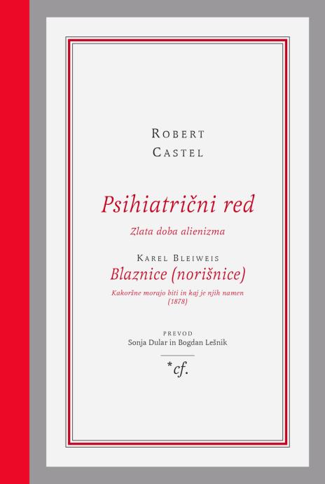 Robert Castel: PSIHIATRIČNI RED. Zlata doba alienizma