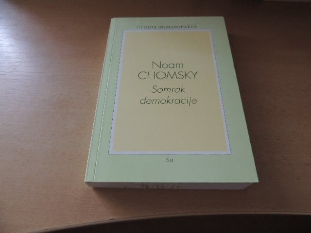 SOMRAK DEMOKRACIJE N. CHOMSKY ZALOŽBA STUDIA HUMANITATIS 1997