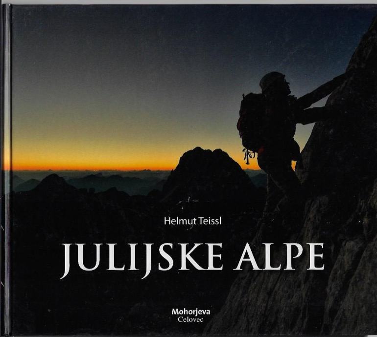 Julijske Alpe / [fotografije, besedilo] Helmut Teissl