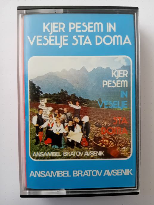 ANSAMBEL BRATOV AVSENIK KJER PESEM IN VESELJE STA DOMA I AVDIO KASETA