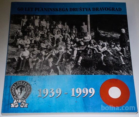 60 LET PLANINSKEGA DRUŠTVA DRAVOGRAD 1939-1999
