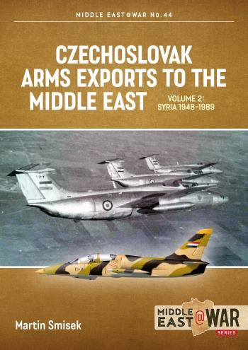 Czechoslovak Arms Exports to the Middle East Volume 2 Syria, 1948-1989