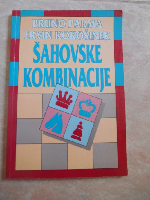 Parma, B., Kokošinek, E.: Šahovske kombinacije: priročnik za šahiste i