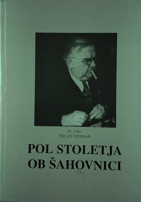 POL STOLETJA OB ŠAHOVNICI, Dr. tehn. Milan Vidmar