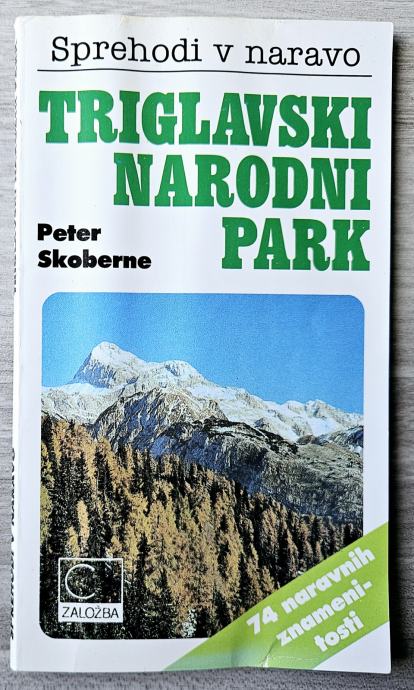 TRIGLAVSKI NARODNI PARK - SPREHODI V NARAVO Peter Skoberne