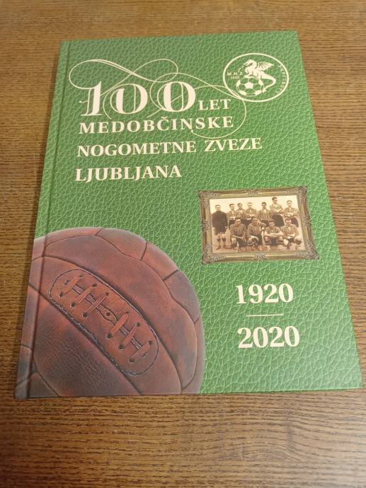 100 LET MEDOBČINSKE NOGOMETNE ZVEZE LJUBLJANA 1920-2020
