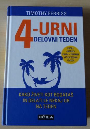 4 - URNI DELOVNI TEDEN : kako živeti kot bogataš... Timothy Ferriss