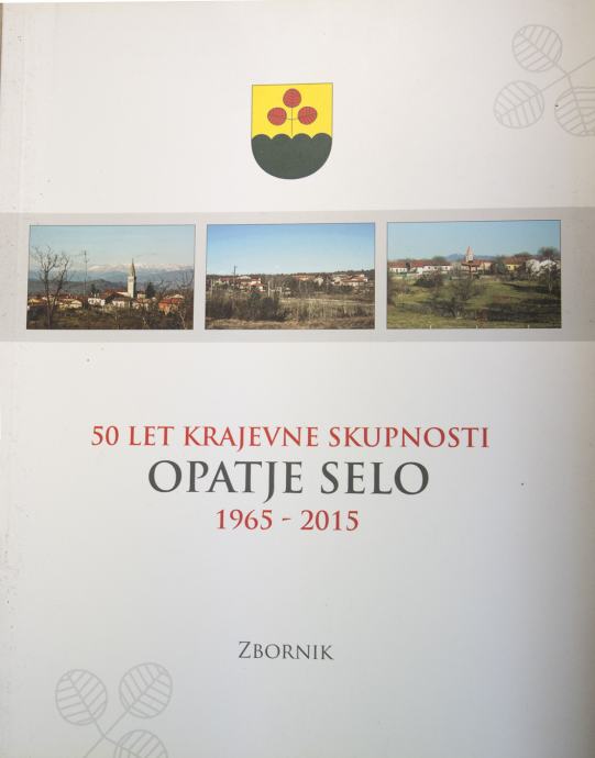 50 LET KRAJEVNE SKUPNOSTI OPATJE SELO, 1965-2015