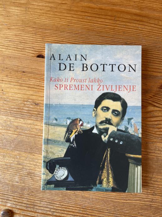 ALAIN DE BOTTON - KAKO TI PROUST LAHKO SPREMENI ŽIVLJENJE