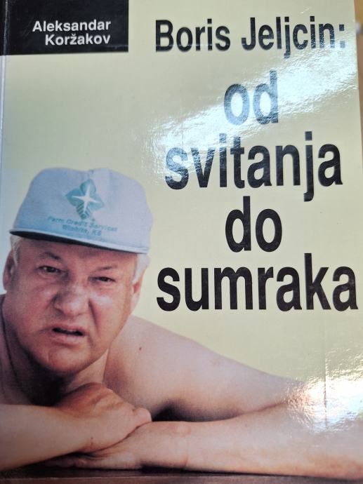 ALEKSANDAR KORŽAKOV BORIS JELJCIN OD SVITANJA DO SUMRAKA