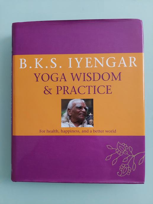 B.K.S. Iyengar, Yoga wisdom & practice