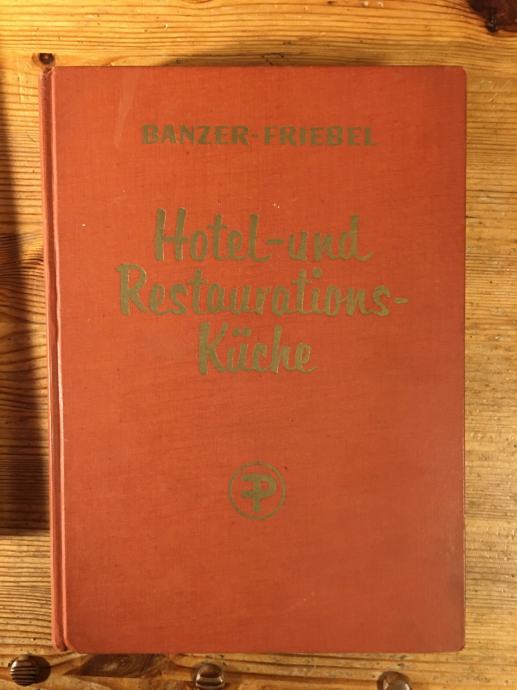 BANZER FRIEBEL - HOTEL UND RESTAURATIONS KUCHE