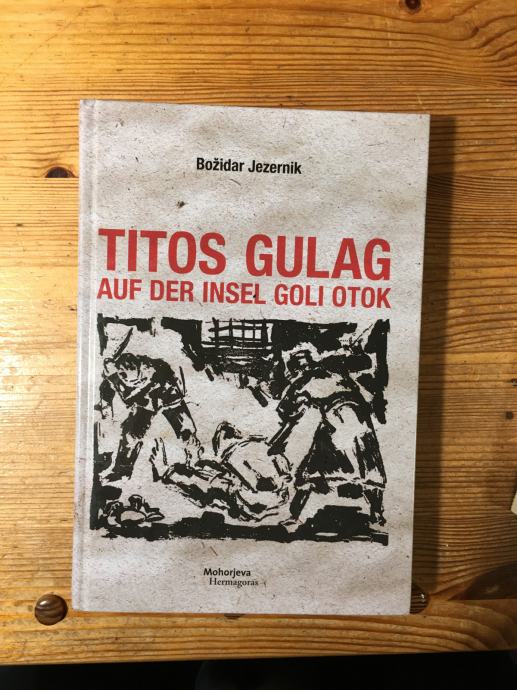 BOŽIDAR JEZERNIK - TITOS GULAG AUF DER INSEL GOLI OTOK