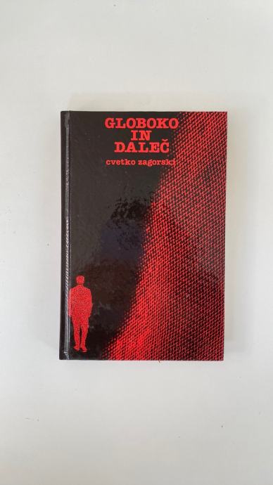 CVETKO ZAGORSKI: GLOBOKO IN DALEČ