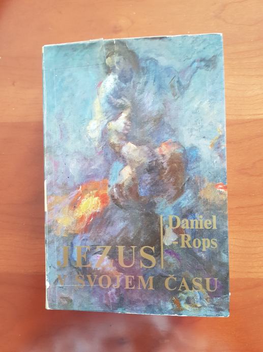 Daniel Rops JEZUS V SVOJEM ČASU