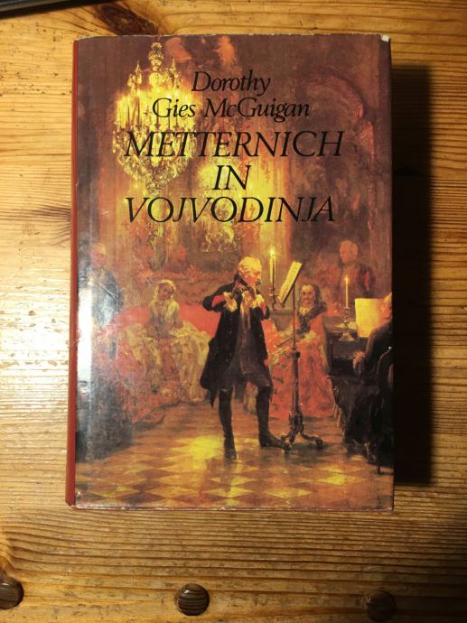 DOROTHY GIES MCGUIGAN - METTERNICH IN VOJVODINA