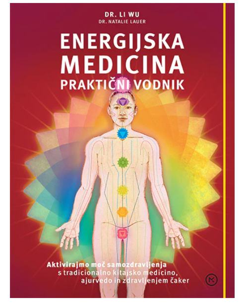 Energijska medicina: praktični vodnik LI WU , NATALIE LAUER