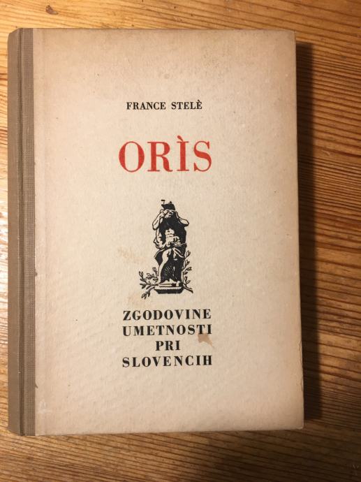 FRANCE STELE - ORIS ZGODOVINE UMETNOSTI PRI SLOVENCIH