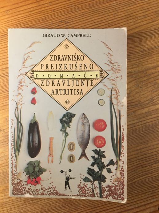 GIRAUD W.CAMPBELA- ZDRAVNIŠKO PREIZKUŠENO DOMAČE ZDRAVLJENJE ARTRITISA