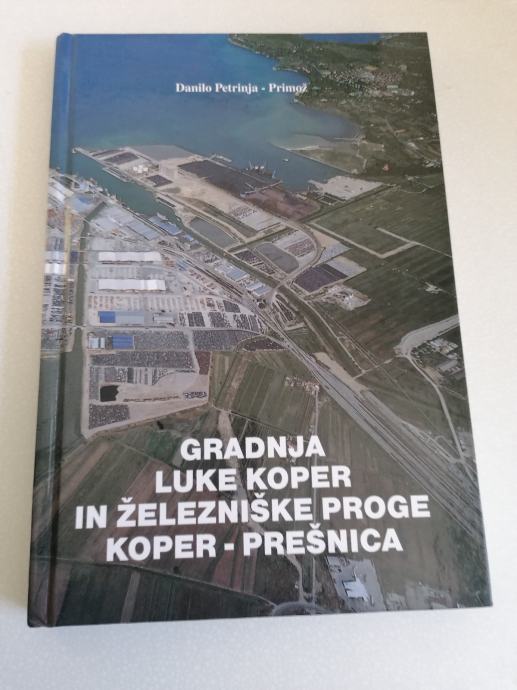 GRADNJA LUKE KOPER IN ŽELEZNIŠKE PROGE KOPER - PREŠNICA