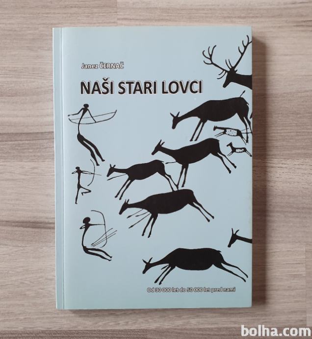 Janez Černač NAŠI STARI LOVCI