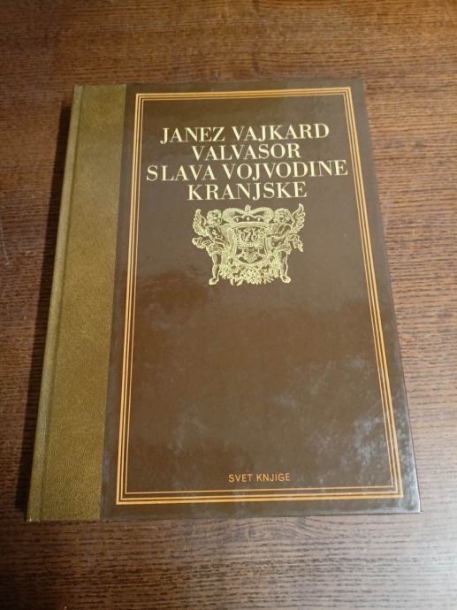 JANEZ VAJKARD VALVASOR SLAVA VOJVODINE KRANJSKE