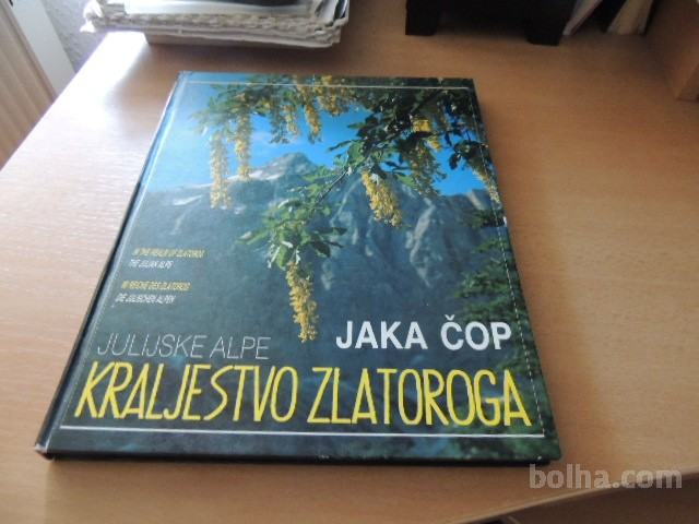 JULIJSKE ALPE KRALJESTVO ZLATOROGA J. ČOP SAMOZALOŽBA 1989