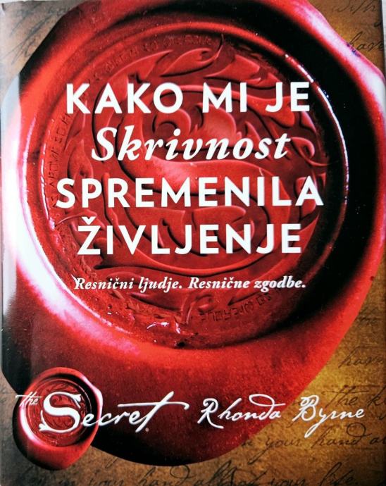 KAKO MI JE SKRIVNOST SPREMENILA ŽIVLJENJE : RESNIČNI LJUDJE, RESNIČNE